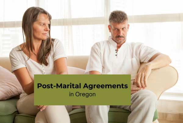 Post-Marital Agreements in Oregon Post-Nuptial