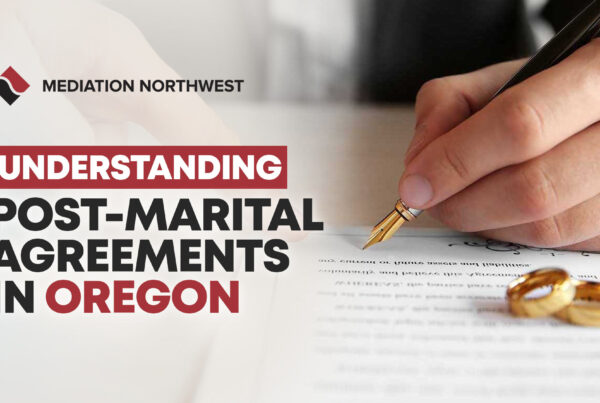 Understanding Post-Marital Agreements In Oregon